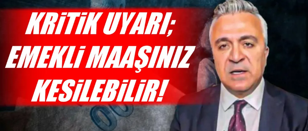 Kritik uyarı; Emekli maaşınız kesilebilir!