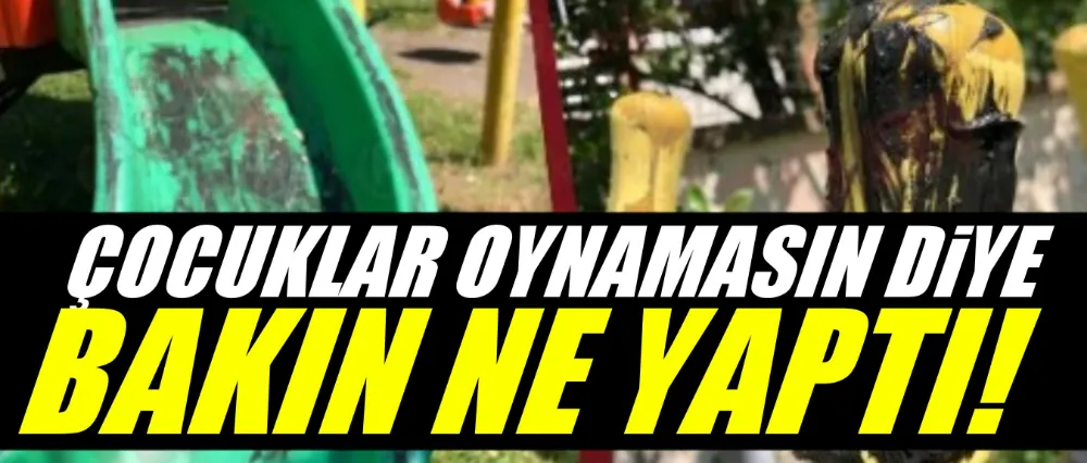 Çocuklar oynamasın diye bakın ne yaptı!