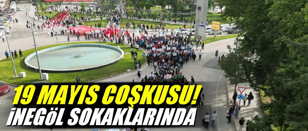 İNEGÖL SOKAKLARINDA 19 MAYIS COŞKUSU!