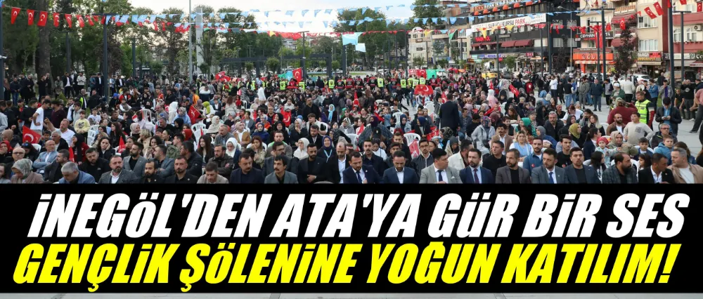 İNEGÖL’DEN ATA’YA GÜR BİR SES: GENÇLİK ŞÖLENİNE YOĞUN KATILIM