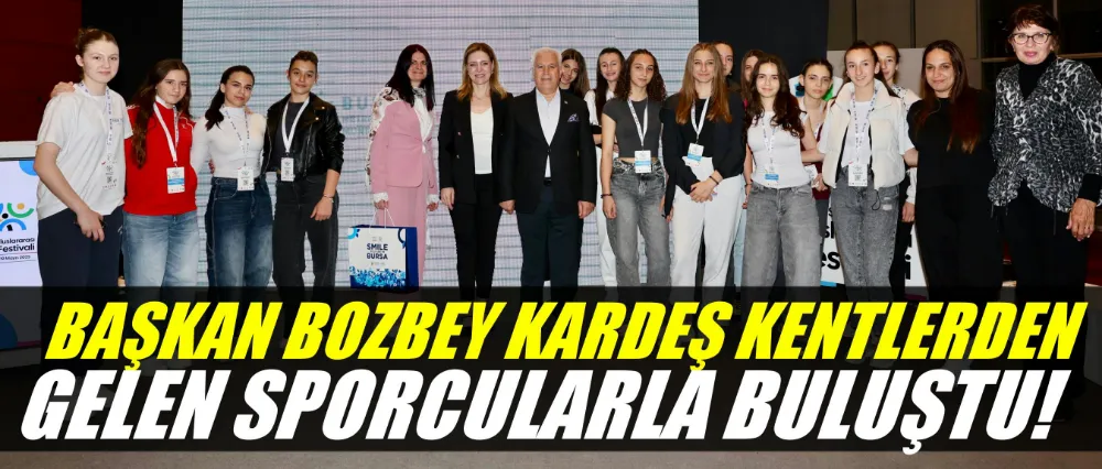 Başkan Bozbey, kardeş kentlerden gelen sporcularla buluştu!