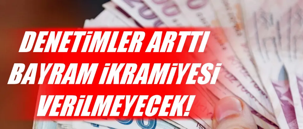 O kişilere bayram ikramiyesi verilmeyecek!