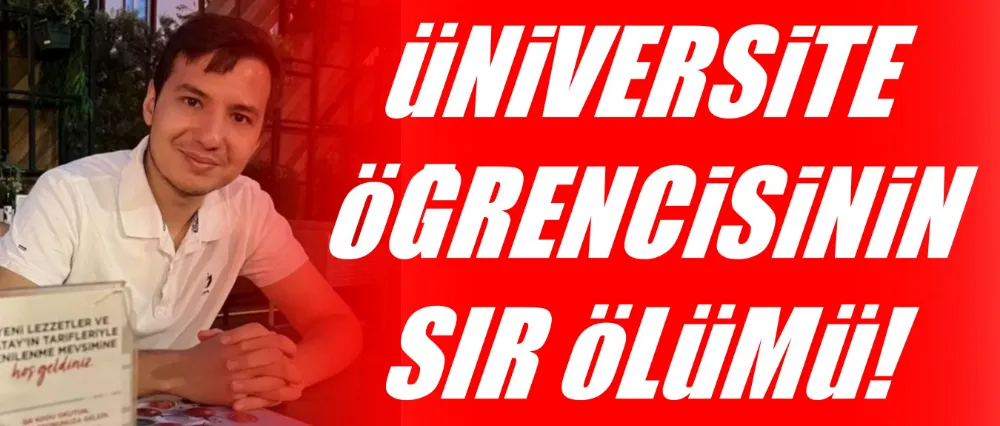 Üniversite öğrencisinin sır ölümü!
