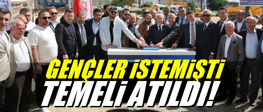Gençler istemişti, temeli atıldı!