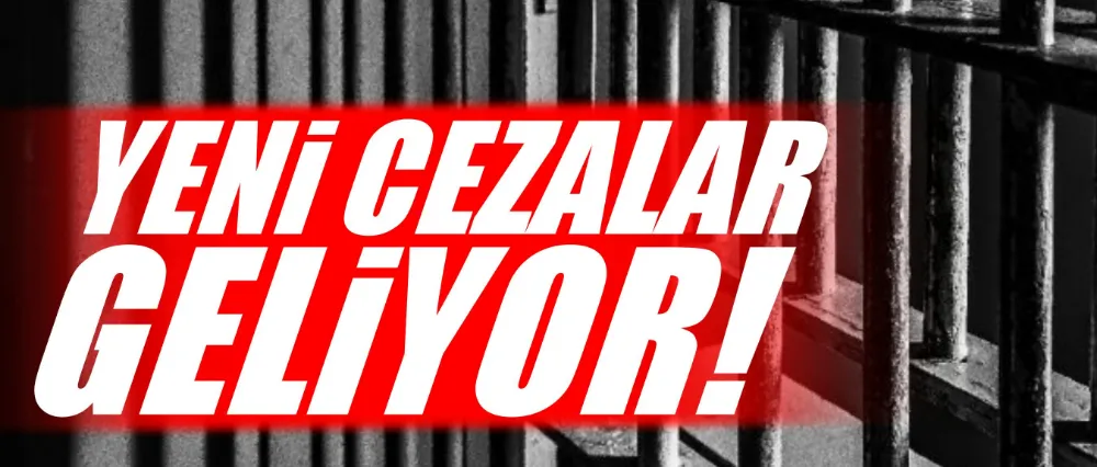Yeni cezalar geliyor!