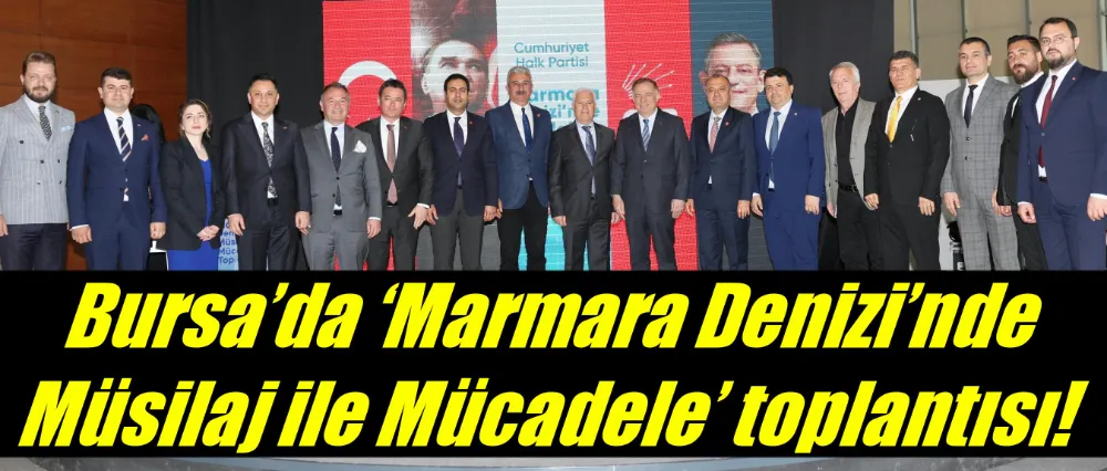 Bursa’da ‘Marmara Denizi’nde Müsilaj ile Mücadele’ toplantısı