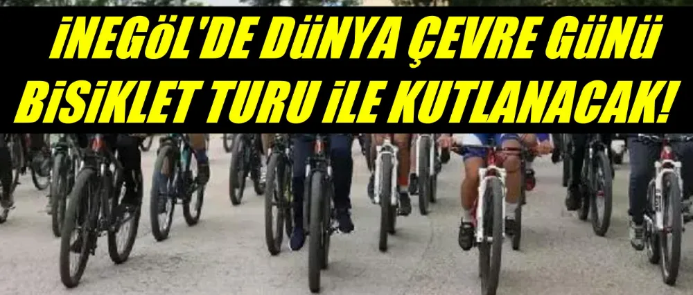 DÜNYA ÇEVRE GÜNÜ BİSİKLET GÜNÜ İLE KUTLANACAK!