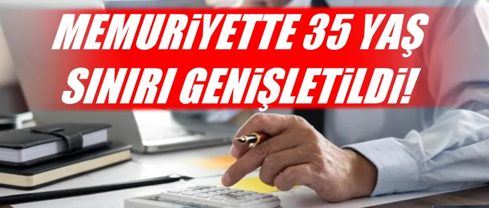 Memuriyette 35 yaş sınırı genişletildi!