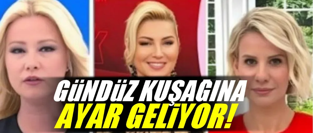 Gündüz kuşağına ayar geliyor!
