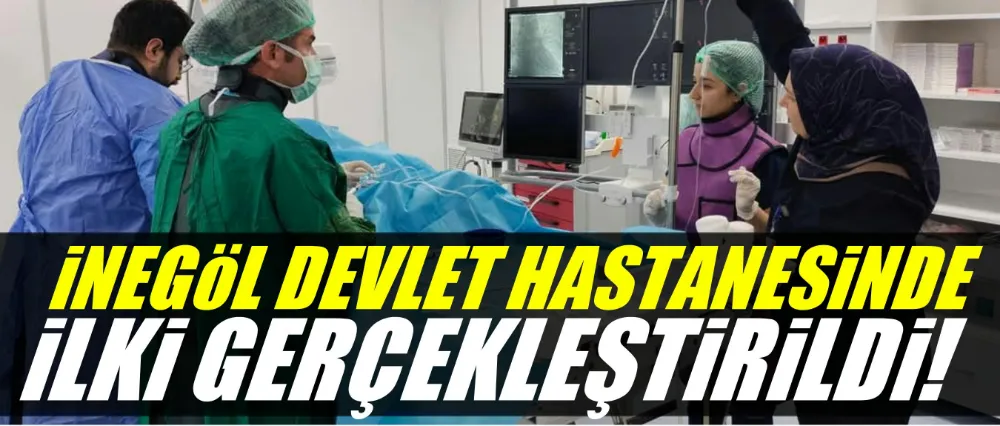 İnegöl Devlet Hastanesi’nde Anjiyo Kalp Merkezi Hizmete Açıldı