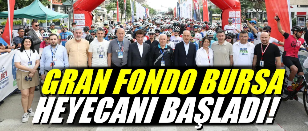 Gran fondo Bursa heyecanı başladı!