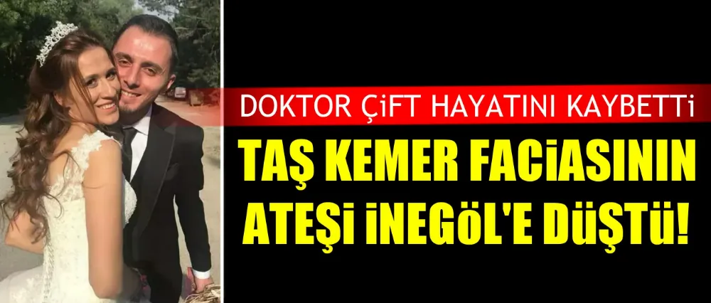 TAŞ KEMER FACİASININ ATEŞİ İNEGÖL