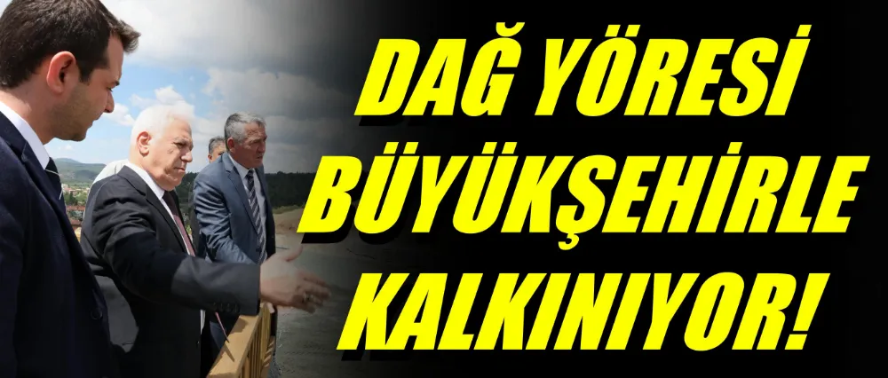 Dağ yöresi Büyükşehir ile kalkınıyor