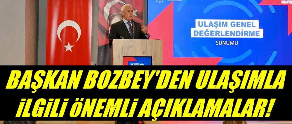 Başkan Bozbey’den ulaşımla ilgili önemli açıklamalar