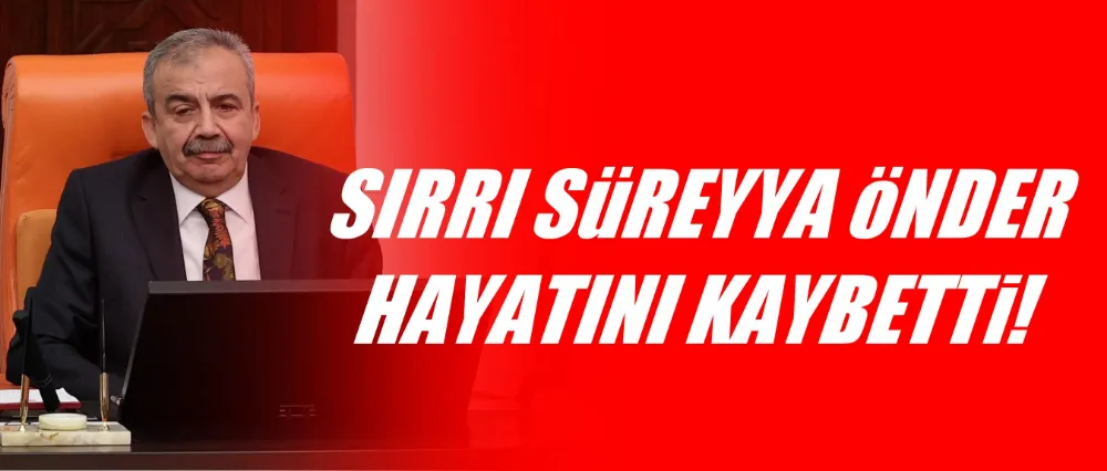Sırrı Süreyya Önder hayatını kaybetti!