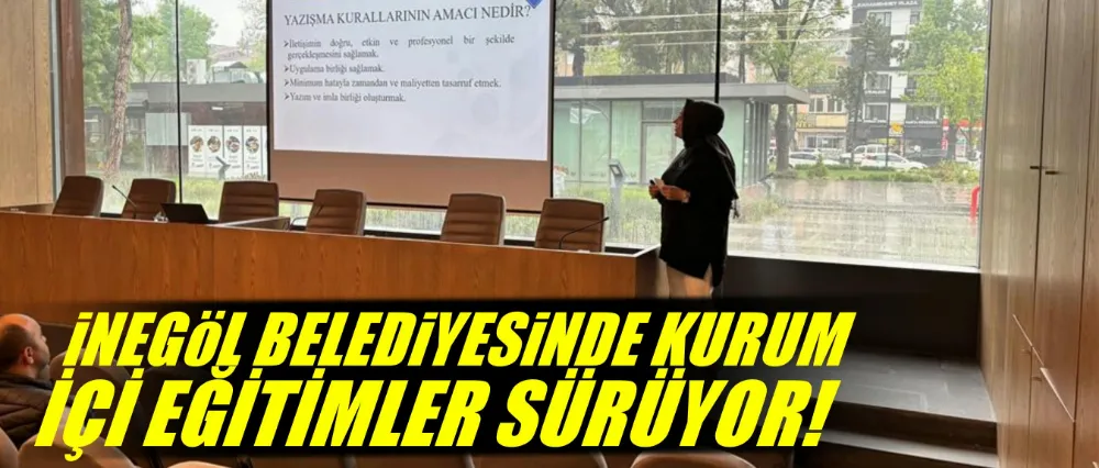 İNEGÖL BELEDİYESİNDE KURUM İÇİ EĞİTİMLER SÜRÜYOR!