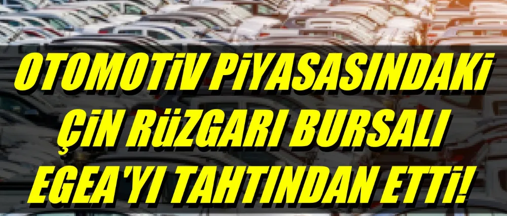 Otomotiv piyasasında Çin rüzgarı!