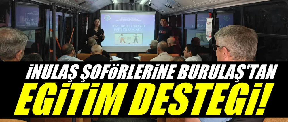 İnulaş Şoförlerine Burulaş’tan Eğitim Desteği