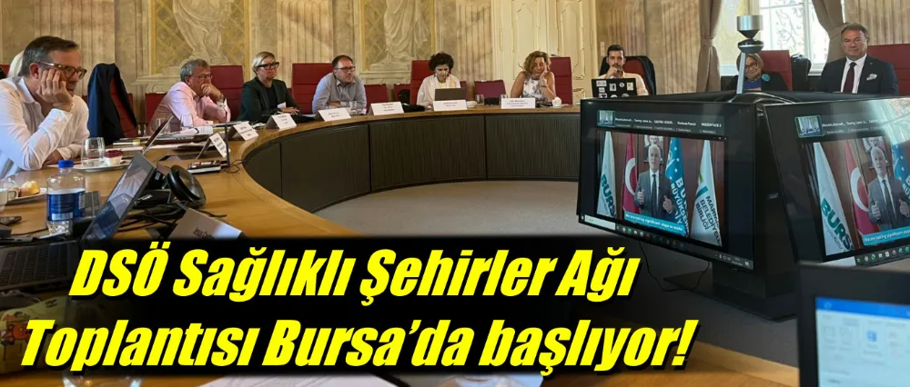 DSÖ Sağlıklı Şehirler Ağı Toplantısı Bursa’da başlıyor
