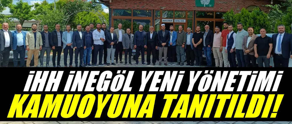 İHH İNEGÖL YENİ YÖNETİMİ KAMUOYUNA TANITILDI