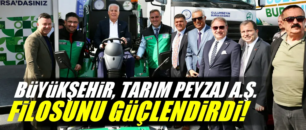 Büyükşehir, Tarım Peyzaj A.Ş. filosunu güçlendirdi