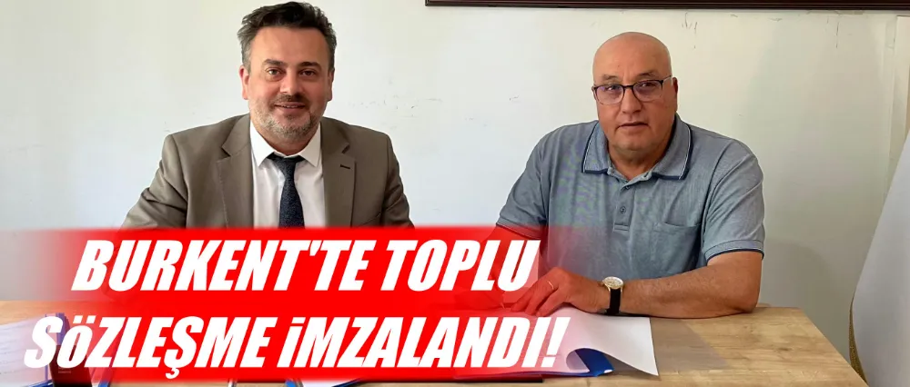 BURKENT’te toplu sözleşme sevinci