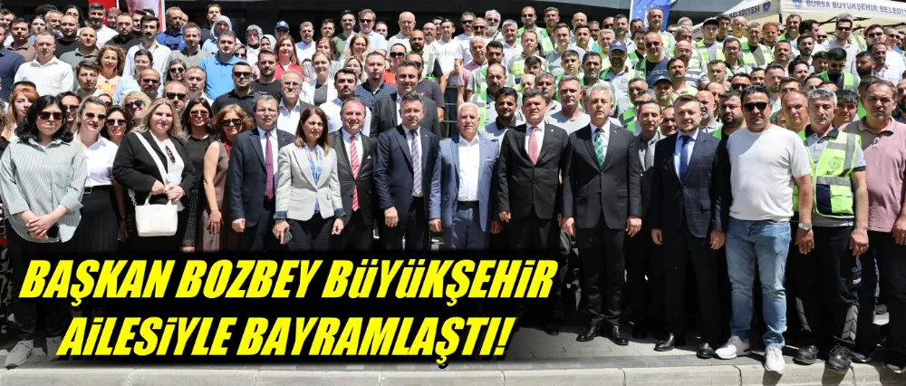 Başkan Bozbey Büyükşehir ailesiyle bayramlaştı!