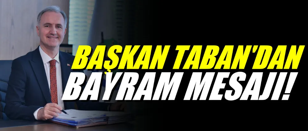 Başkan Alper Taban’dan Kurban Bayramı Mesajı: “Bayramlar, Birlik Ve Beraberliğimizi Pekiştiren Özel Günlerdir”