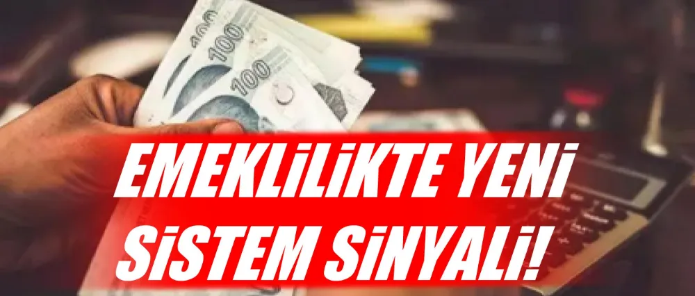 Emeklilikte yeni sistem sinyali!