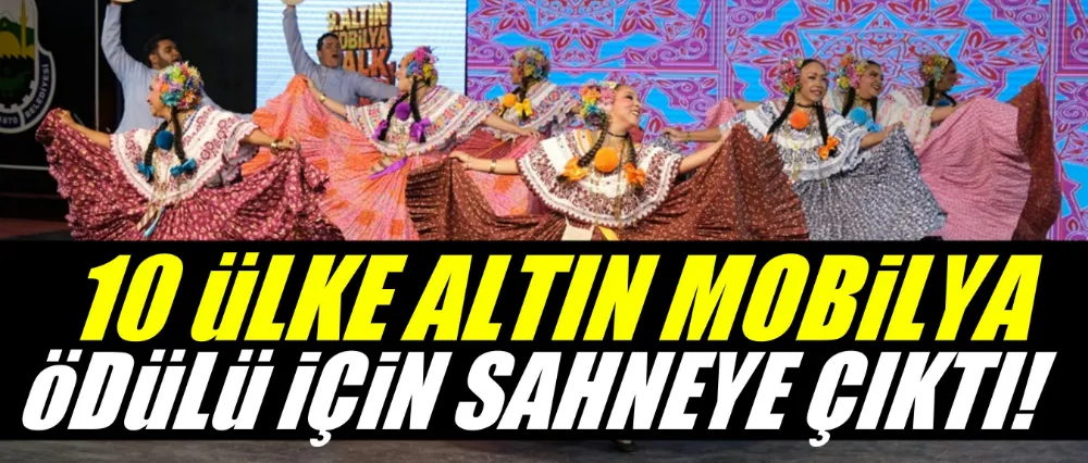 10 ÜLKE, ALTIN MOBİLYA ÖDÜLÜ İÇİN SAHNEDE BULUŞTU