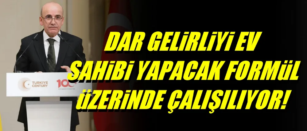 Dar gelirliyi ev sahibi yapacak formül üzerinde çalışılıyor!