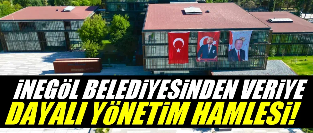 İnegöl Belediyesinden veriye dayalı yönetim hamlesi
