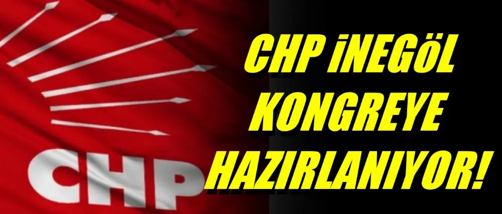 CHP İnegöl Kongreye Hazırlanıyor: Delege Seçim Süreci Başladı