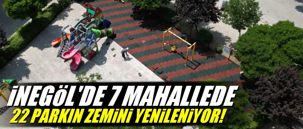 İnegöl’de 7 Mahallede 22 Parkın Zemini Yenileniyor