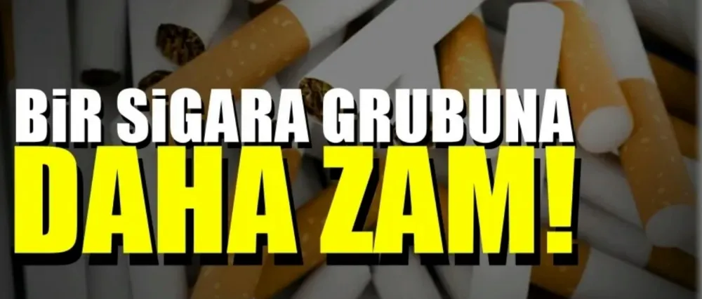 Bir sigara grubuna daha zam!