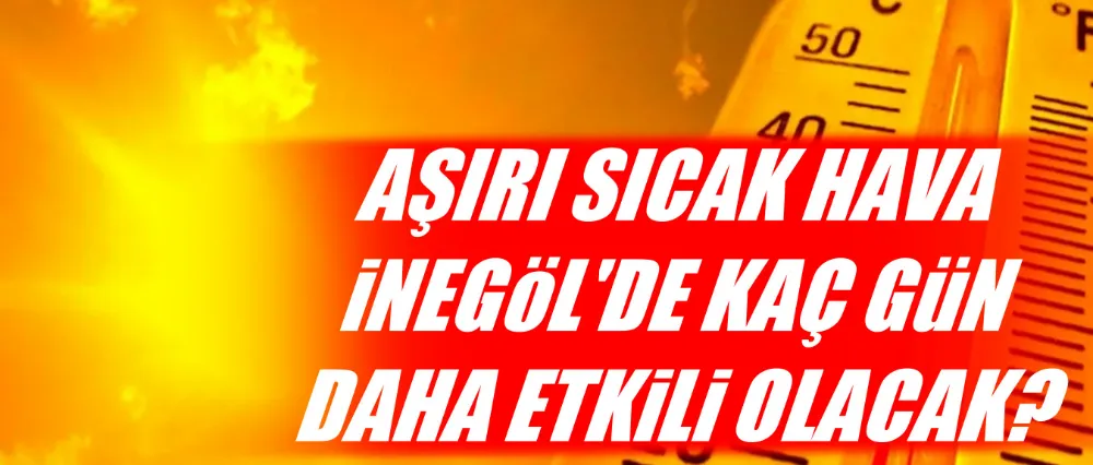 Aşırı sıcaklar İnegöl