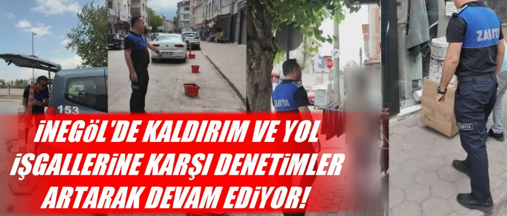 İnegöl’de Kaldırım Ve Yol İşgallerine Geçit Yok
