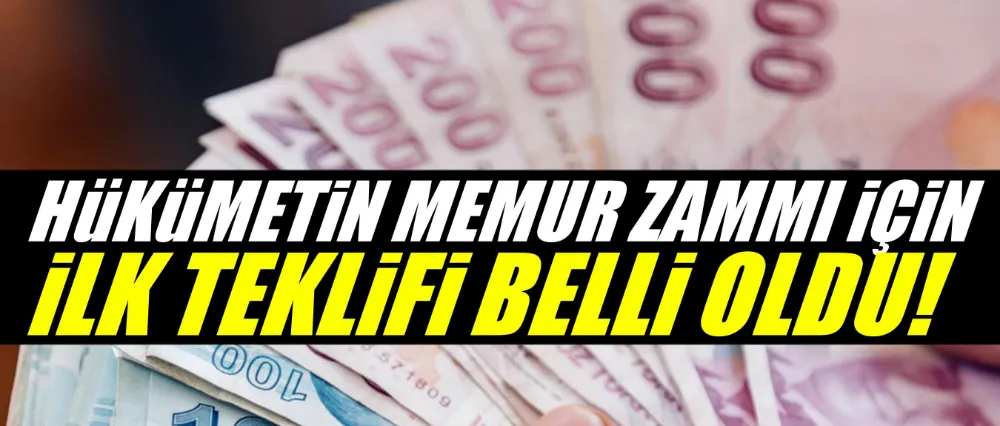 Hükümetin ilk zam teklifi belli oldu!