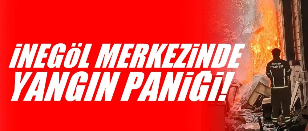 İnegöl merkezinde yangın paniği!