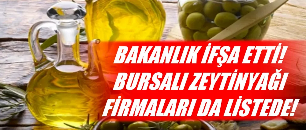 Zeytinyağına hile karıştıran firmaları bakanlık ifşa etti!