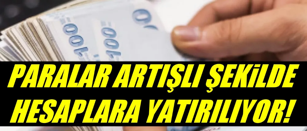 Paralar hesaplara yatırılıyor..
