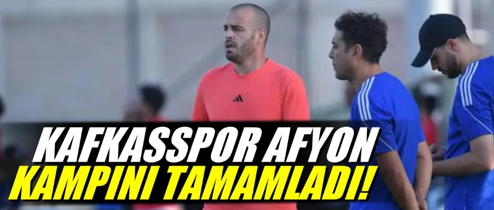 Kafkasspor, Afyon Kampını Tamamladı