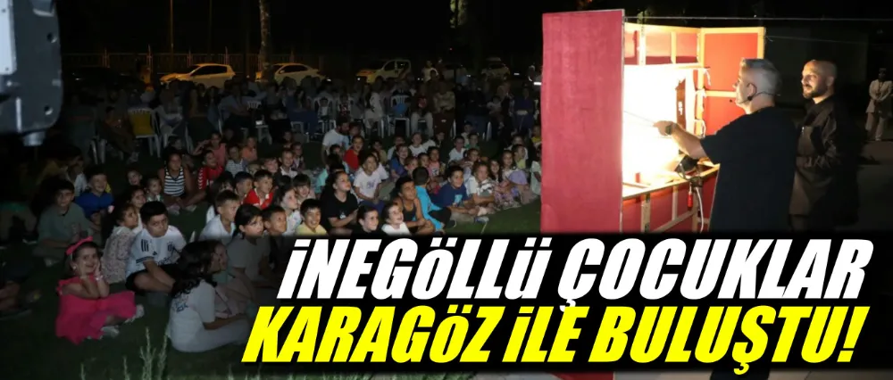İnegöllü çocuklar Karagöz ile buluştu!