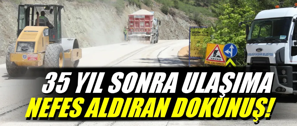 35 yıl sonra ulaşıma nefes aldıran dokunuş!