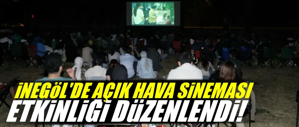 İnegöl’de Açık Hava Sineması Etkinliği Düzenlendi