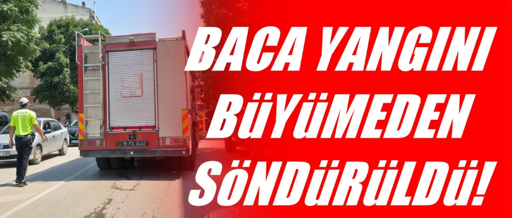 Baca yangını büyümeden söndürüldü!