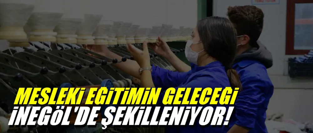 Mesleki Eğitimin Geleceği İnegöl
