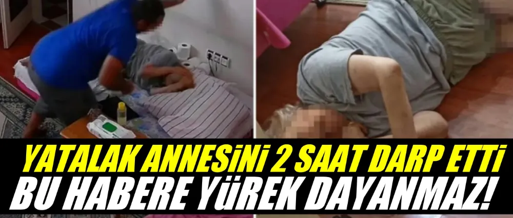 Yatalak annesini darp etti!