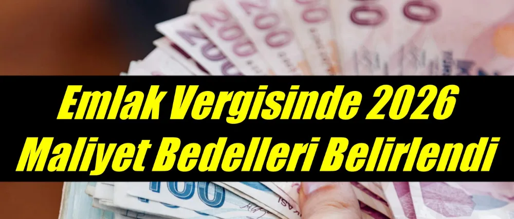 Emlak Vergisinde 2026 Maliyet Bedelleri Belirlendi